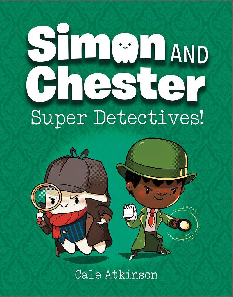 Simon and Chester Super Detectives By Cale Atkinson