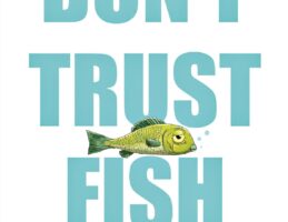 Don't Trust Fish