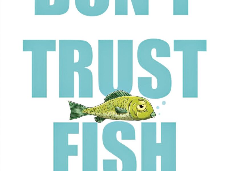 Don't Trust Fish